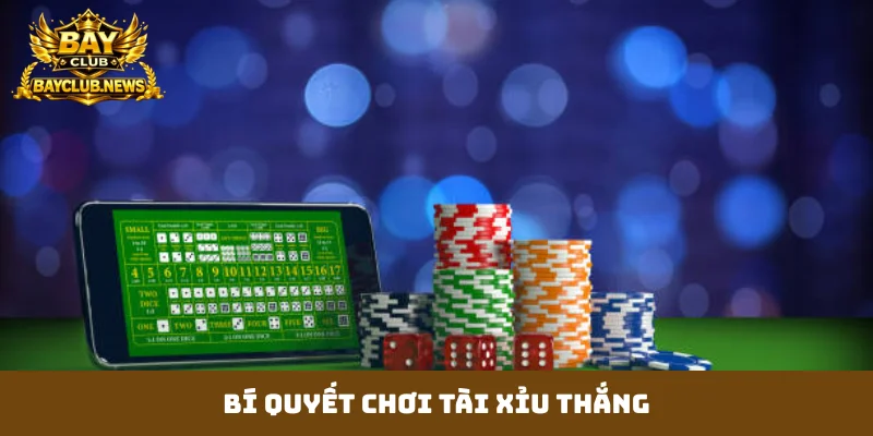 bí quyết chơi tài xỉu thắng
