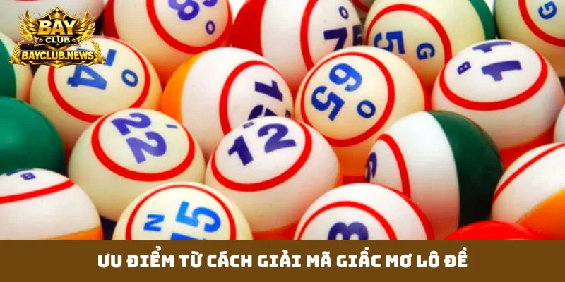 Ưu điểm từ cách giải mã giấc mơ lô đề