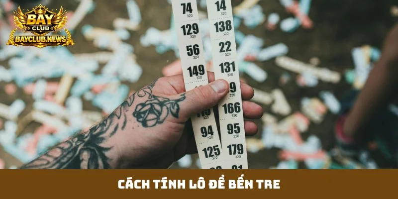 cách tính lô đề bến tre