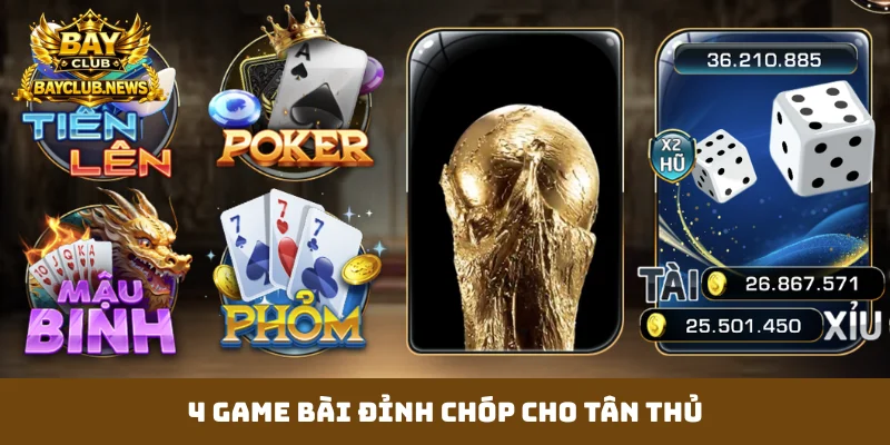 4 game bài đỉnh chóp cho tân thủ