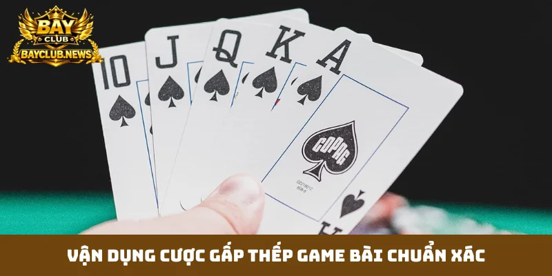 Vận dụng cược gấp thếp game bài chuẩn xác