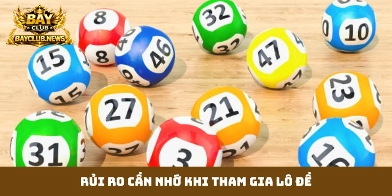 Rủi ro cần nhớ khi tham gia lô đề