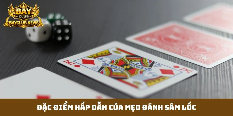 Đặc điểm hấp dẫn của mẹo đánh sâm lốc