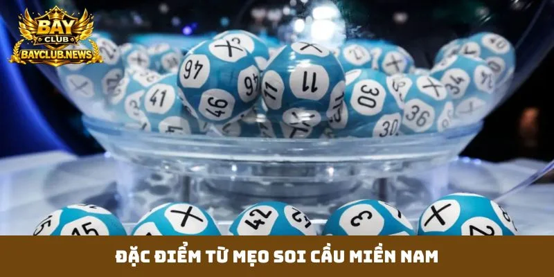 Đặc điểm từ mẹo soi cầu miền nam
