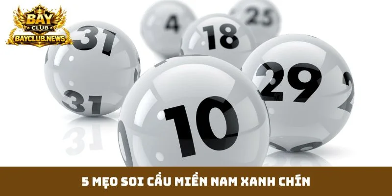 5 mẹo soi cầu miền nam xanh chín