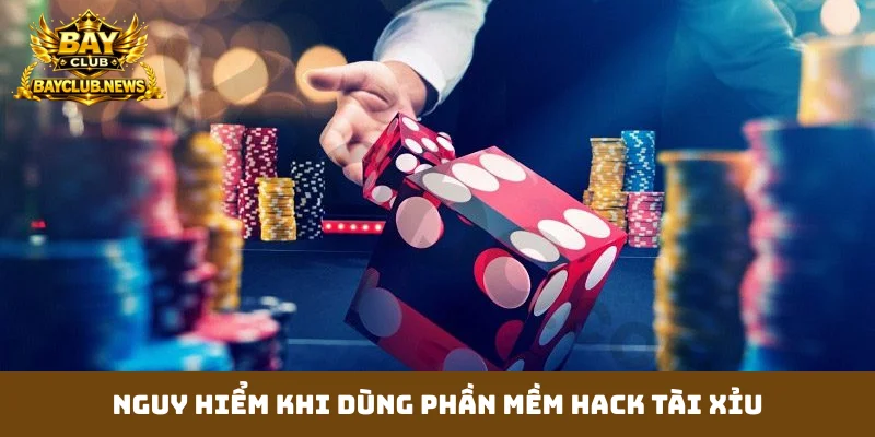 Nguy hiểm khi dùng phần mềm hack tài xỉu