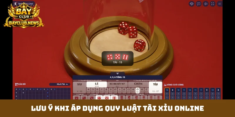 Lưu ý khi áp dụng quy luật tài xỉu online