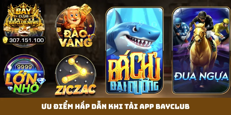 Ưu điểm hấp dẫn khi tải app Bayclub