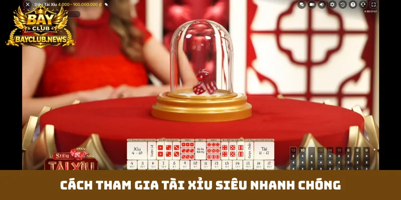 Cách tham gia Tài Xỉu siêu nhanh chóng