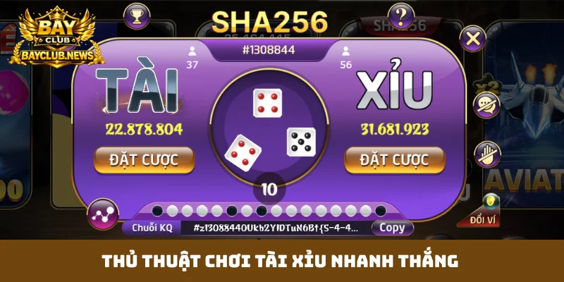 Thủ thuật chơi Tài Xỉu nhanh thắng